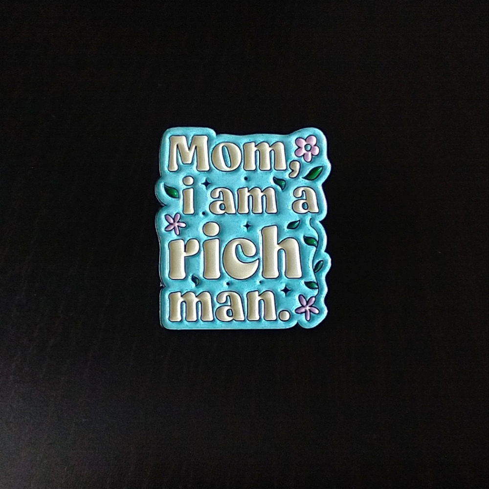 🧁 3/$30 Mom I Am A Rich Man Cher Quote Enamel Pin NEW